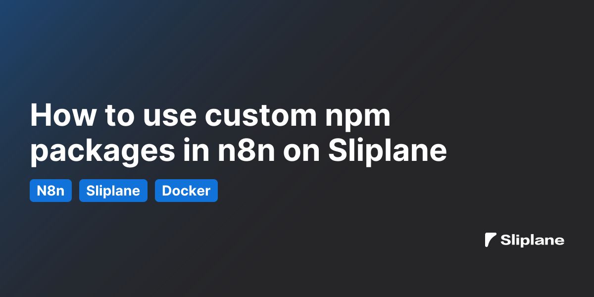 How to use custom npm packages in n8n on Sliplane