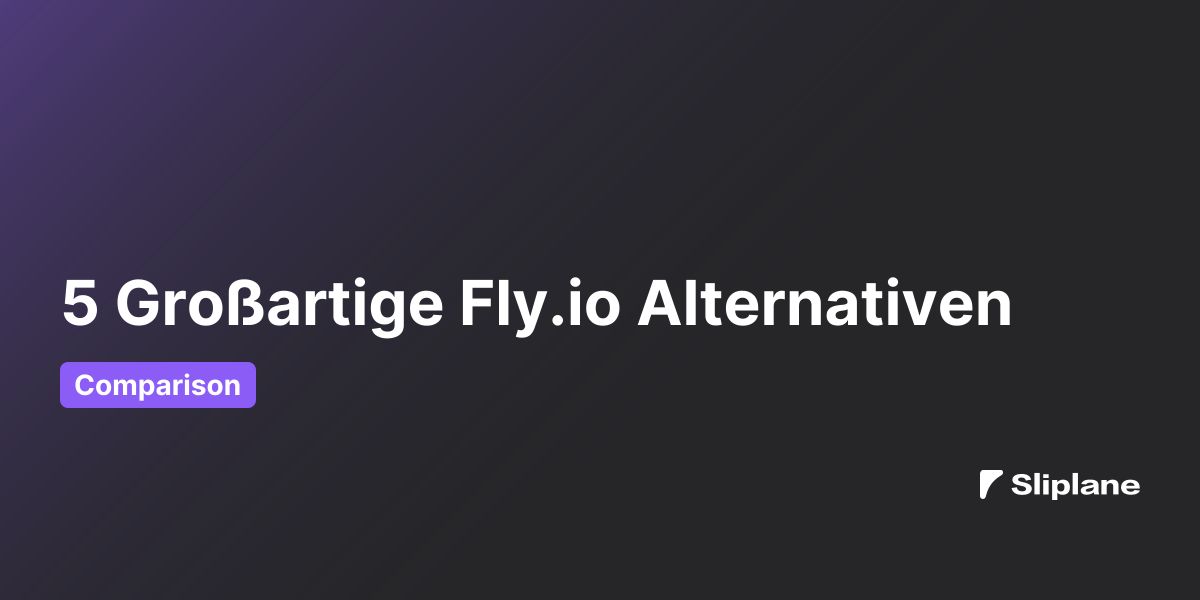 5 Großartige Fly.io Alternativen