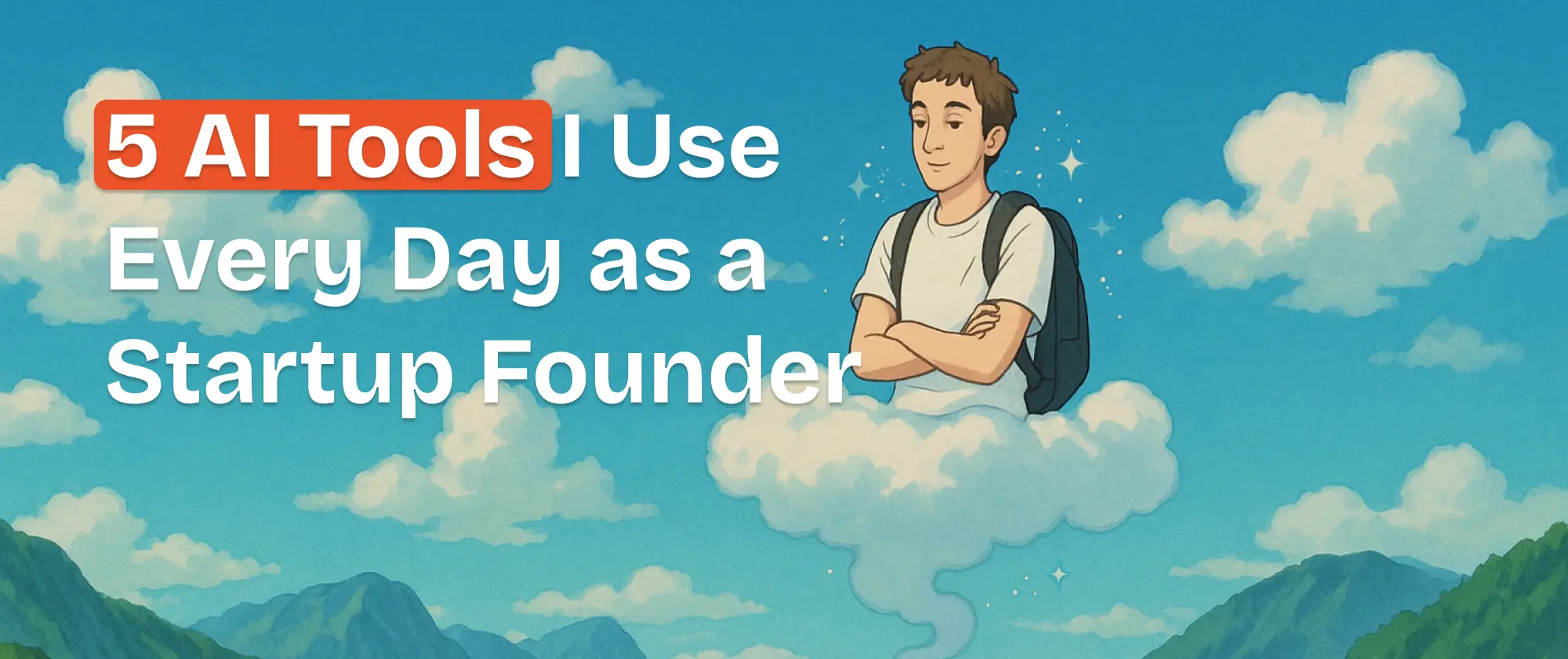 5 AI Tools I Use Every Day as a Startup Founder