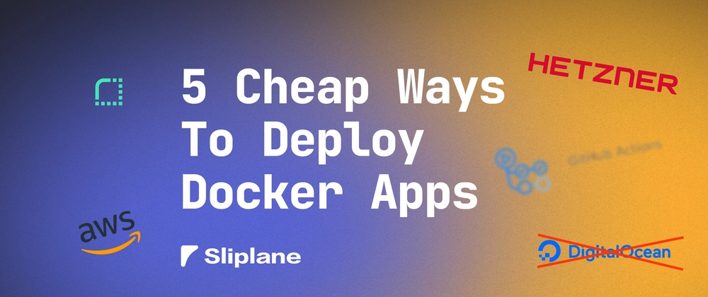 5 Cheap Ways to Deploy Docker Containers