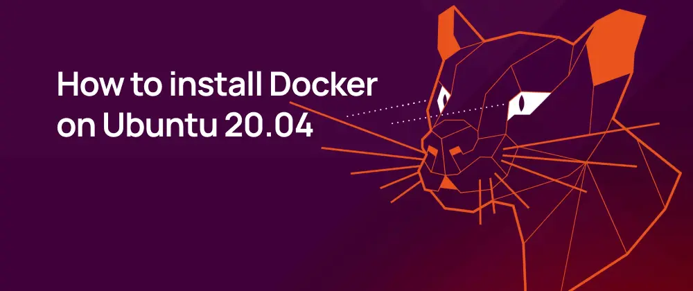 How to Install Docker on Ubuntu 20.04